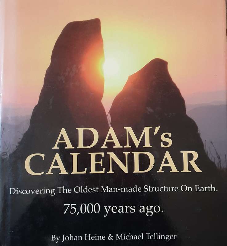 Adam's Calendar The Oldest Man Made Structure On Earth by Johan Heine & Michael Tellinger