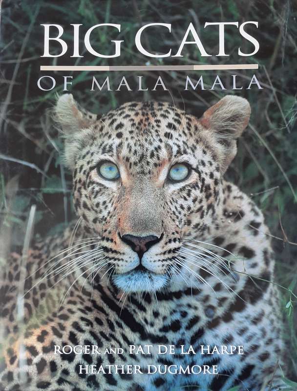 Big Cats of Mala Mala by Roger & Pat De La Harpe & Heather Dugmore