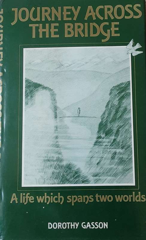 Journey Across The Bridge, A Life Which Spans Two Worlds by Dorothy Gasson