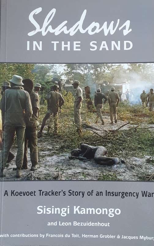 Shadows in the Sand A Koevoet Trackers Story of an Insurgency War by Sisingi Kamongo