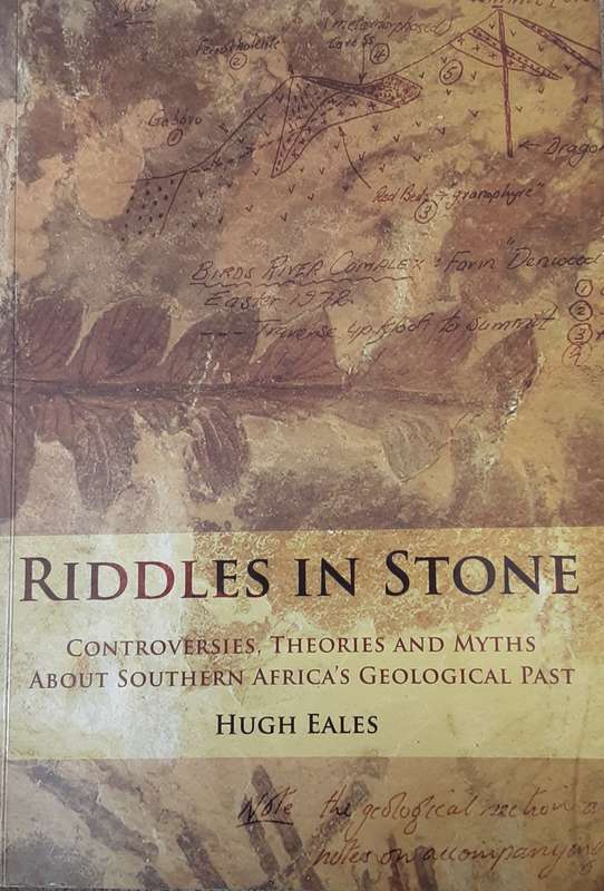 Riddles in Stone, Controversial Theories & Myths about Siuth Africa`s Geological  Past by H Eales