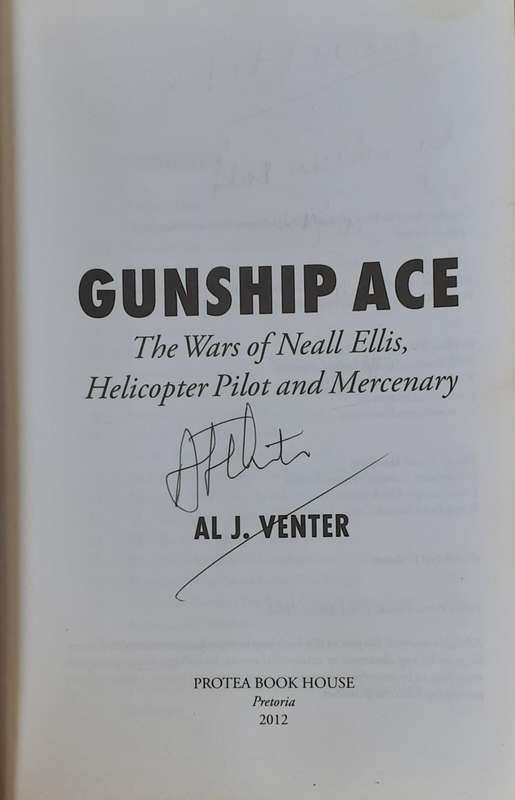 Gunship Ace, The Wars of Neall Ellis helicopter pilot and mercenary by Al J Venter **SIGNED COPY**