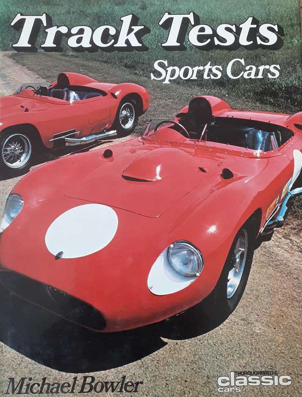 Track Tests Sports Cars, Thoroughbred & Classic Cars by Michael Bowler