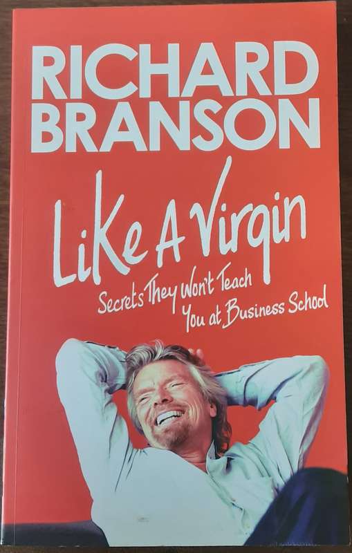 Like A Virgin, Secrets They Won't Teach You At Business School by Richard Branson **Signed Copy **