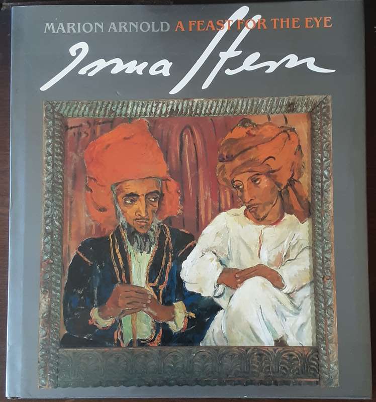 Irma Stern, A Feast For The Eye by Marion Arnold
