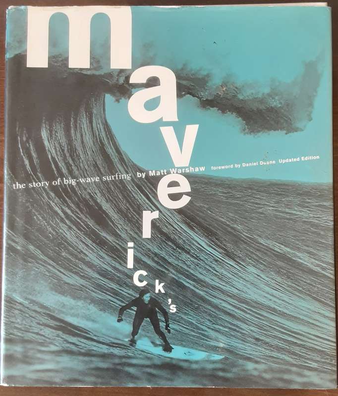 Mavericks the Story of Big Wave Surfing by Matt Warshaw