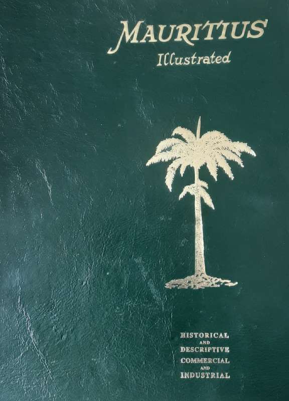 Mauritius Illustrated, Historical, Descriptive, Commercial, Industrial, compiled by A MacMillan