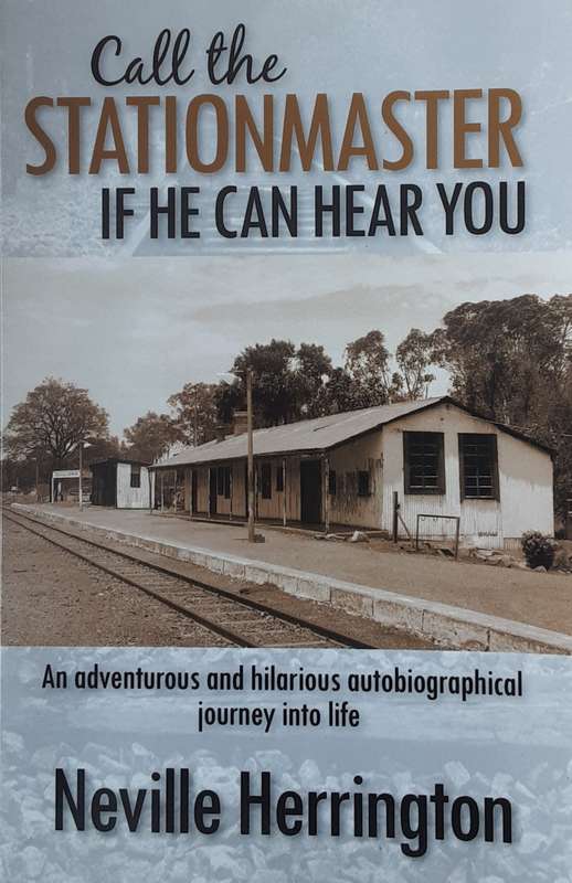 Call The Stationmaster If He Can Hear You by Neville Herrington **Revised 2nd Edition**