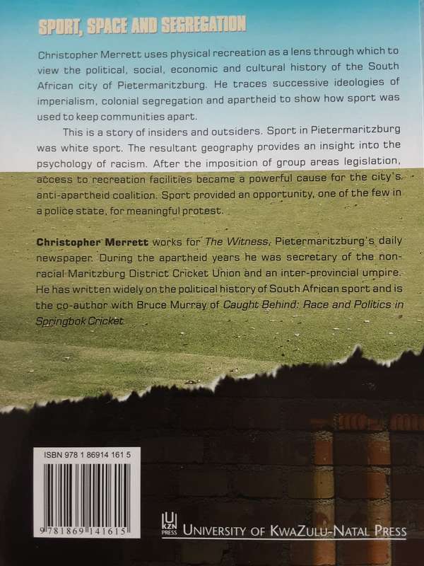 Sport, Space and Segregation, Politics & Society in Pietermaritzburg by Christopher Merrett