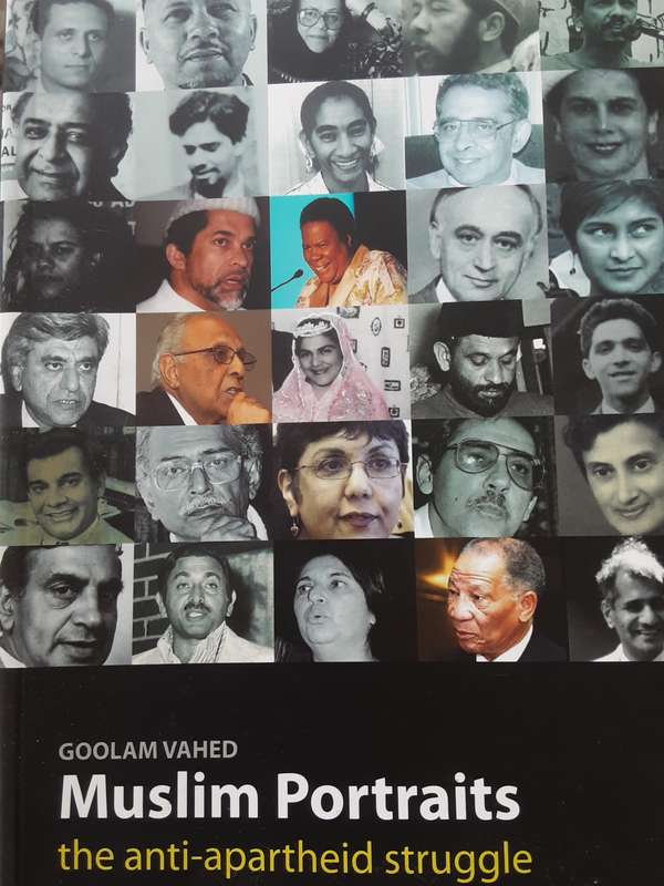 Muslim Portraits the Anti Apartheid Struggle by Goolam Vahed
