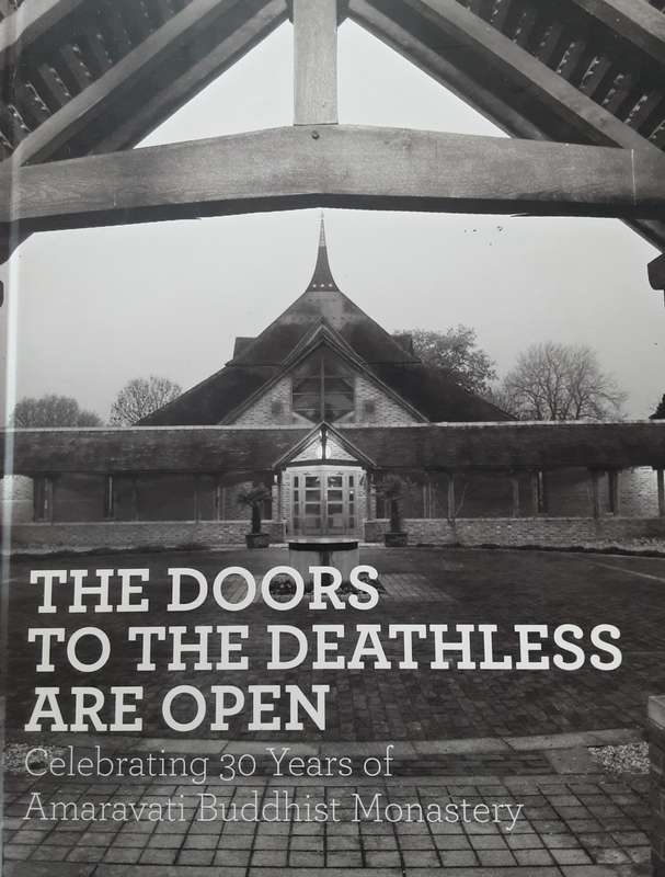 The Doors To The Deathless Are Open Celebrating 30 Years of Amaravati Buddhist Monastery
