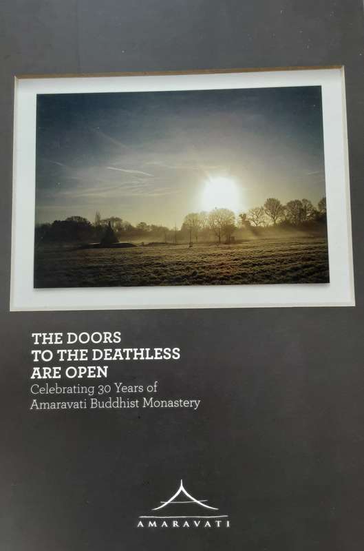 The Doors To The Deathless Are Open Celebrating 30 Years of Amaravati Buddhist Monastery