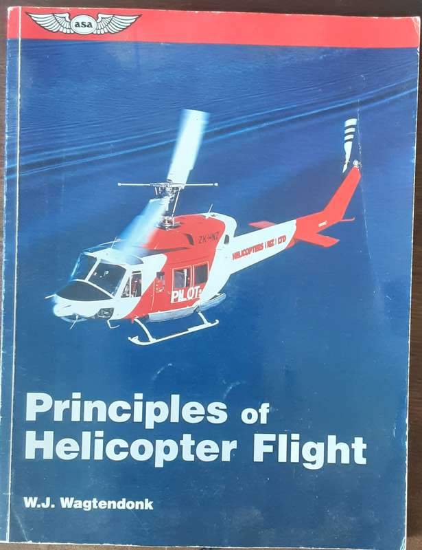 Principles of Helicopter Flight by W J Wagtendonk