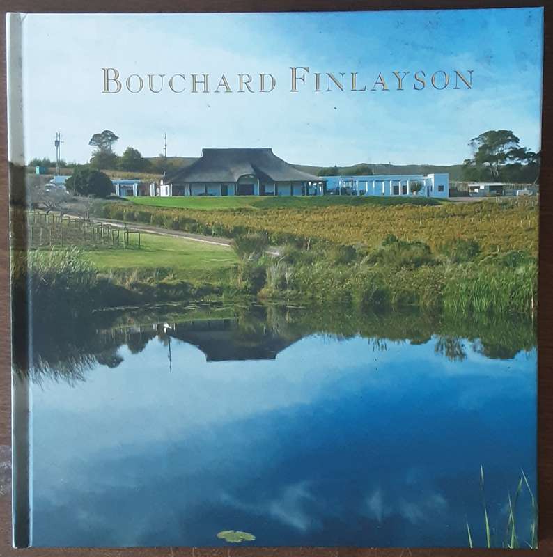 Bouchard Finlayson A boutique Winery by Peter Finlayson **Signed Copy**