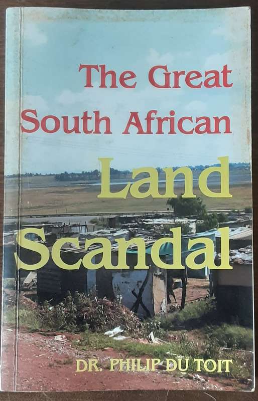 The Great South African Land Scandal by Dr Philip Du Toit