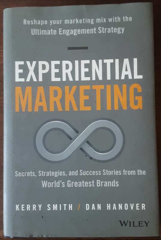 Experiential Marketing, Secrets, Strategies, Success Stories of the Worlds Greatest Brands by Smith