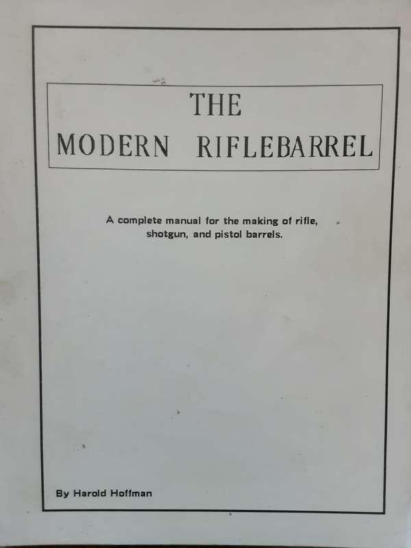 The Modern Riflebarrel , making of Rifle, Shotgun & Pistol Barrels by Harold Hoffman