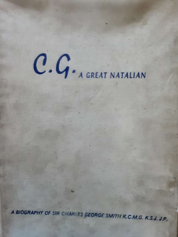 C G A Great Natalian A Biography of Sir Charles George Smith KCMG KSG JP by R F Osborn