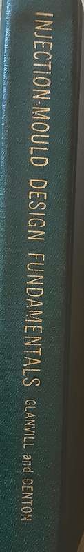 Injection Mould Design Fundamentals by A B Glanvill & E N Denton