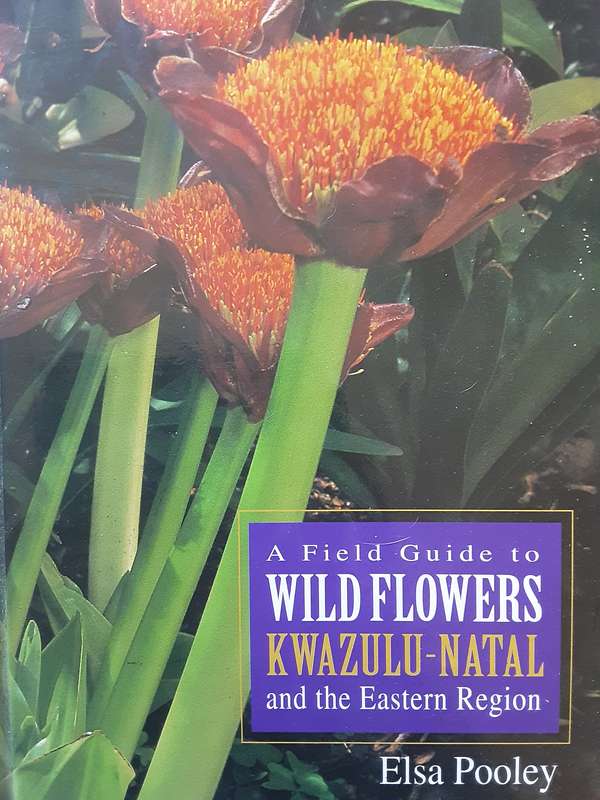 A Field Guide to Wild Flowers Kwazulu Natal & Eastern Region by Elsa Pooley **SIGNED COPY**