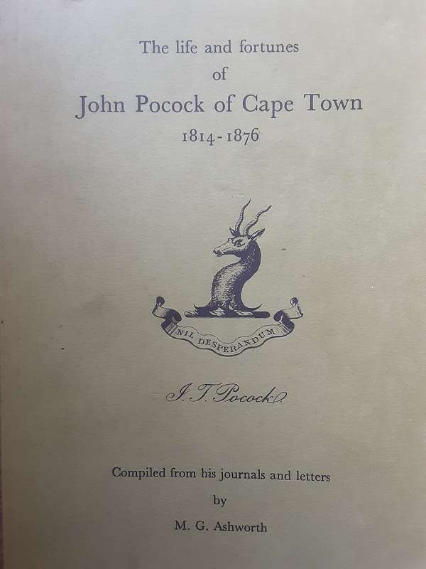 The Life and Fortunes of John Pocock of Cape Town 1814-1876 by M G Ashworth