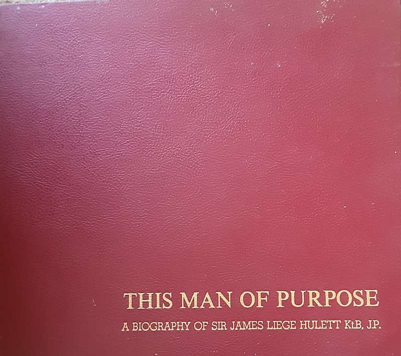 This Man of Purpose A Biography of Sir James Leige Hullett KtB JP **Limited Edition 250 Copies**
