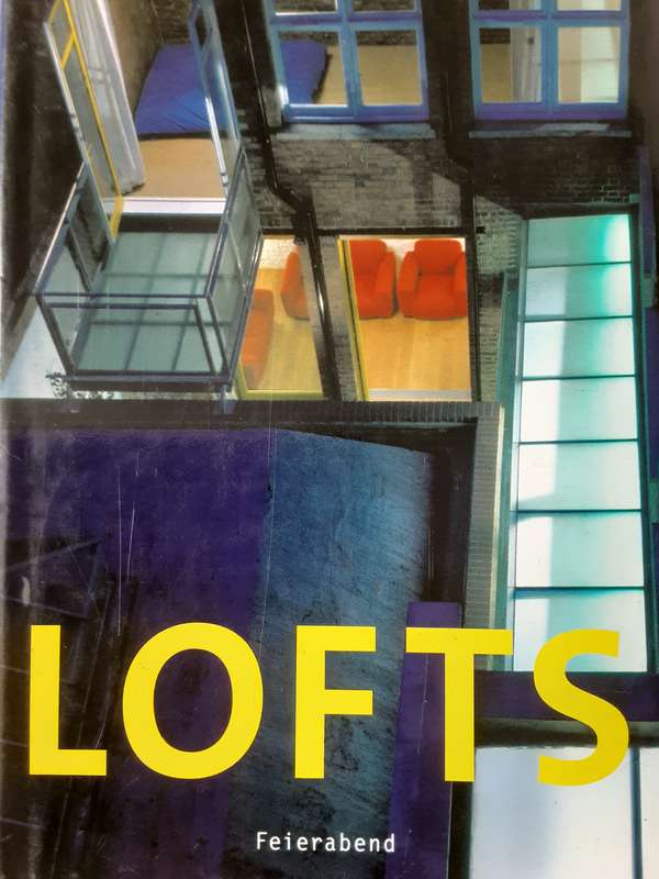 Lofts, Living, Working and Shopping in a Loft by Arco Editorial