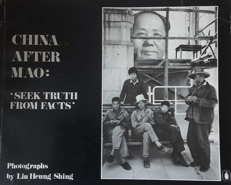 China After Mao, Seek Truth From Facts photographs by Liu Heung Shing