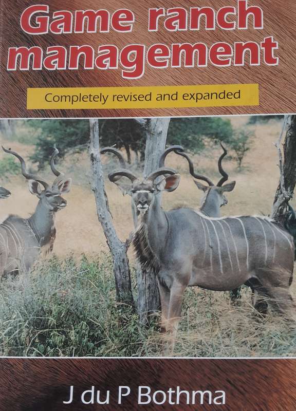 Game Ranch Management,  completely revised and Expanded by J du P Bothma