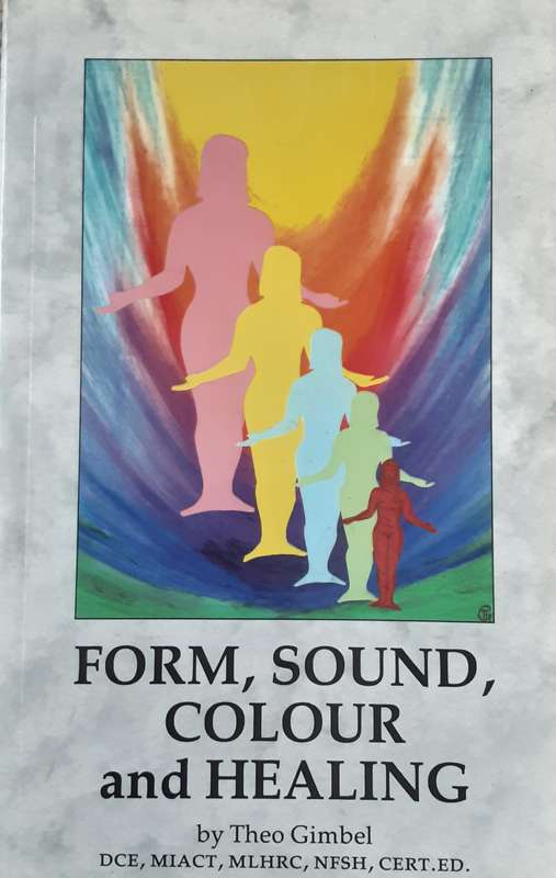 Form, Sound, Colour and Healing by Theo Gimbel ***Scarce ****