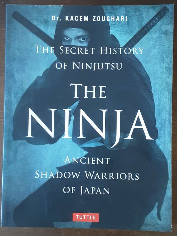 The Secret History of Ninjutsu The Ninja Ancient Shadow Warriors of Japan by Zoughari