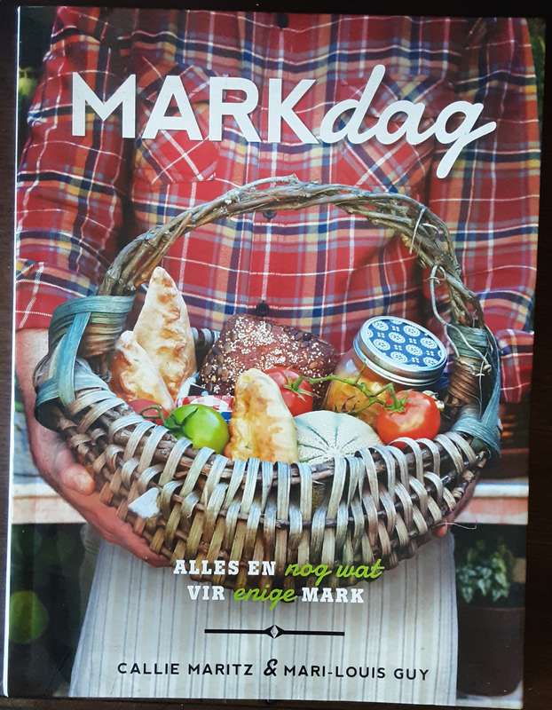Markdag Alles En Nog Wat Vir Enige Mark by Callie Maritz and Mari Louis Guy