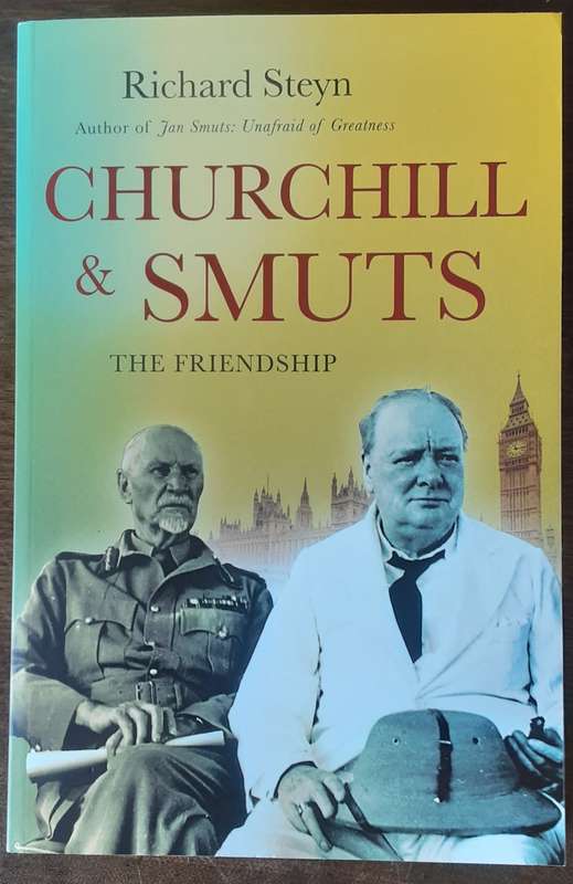 Churchill and Smuts The Friendship by Richard Steyn **Signed Copy **