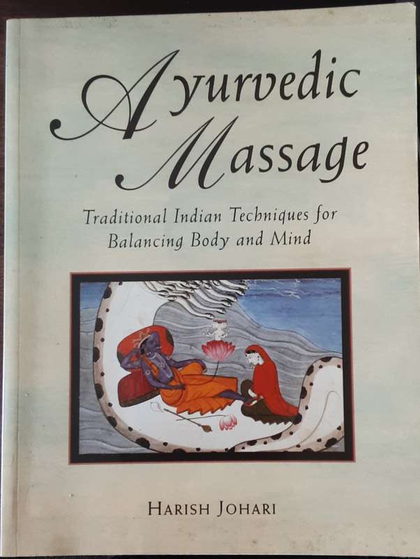 Ayurvedic Massage Traditional Indian Techniques for Balancing Body and Mind by Harish Johari