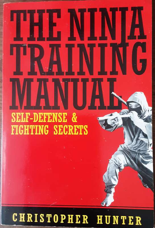 The Ninja Training Manual Self Defence & Fighting Secrets by Christopher Hunter