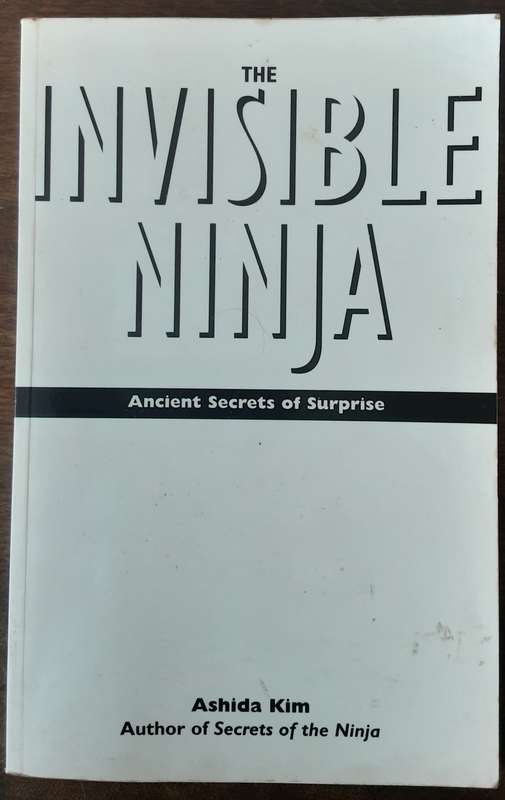 Invisible Ninja, Ancient Secrets of Surprise by Ashida Kim