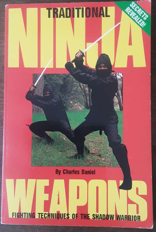 Traditional Ninja Weapons Fighting Techniques of the Shadow Warrior by Charles Daniel