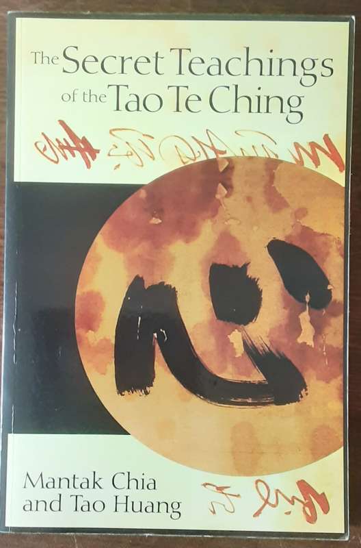 The Secret Teachings of the Tao Te Ching by Mantak Chia and Tao Huang
