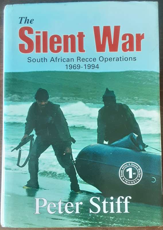 The Silent War South African Recce Operations 1969 1994 by Peter Stiff