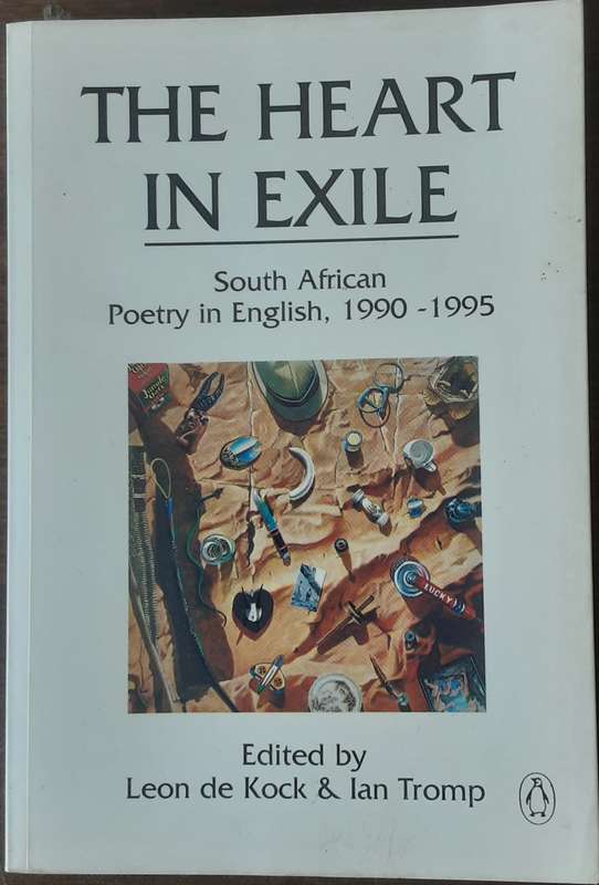 The Heart in Exile South African Poetry in English 1990 1995 edited by Kock & Tromp