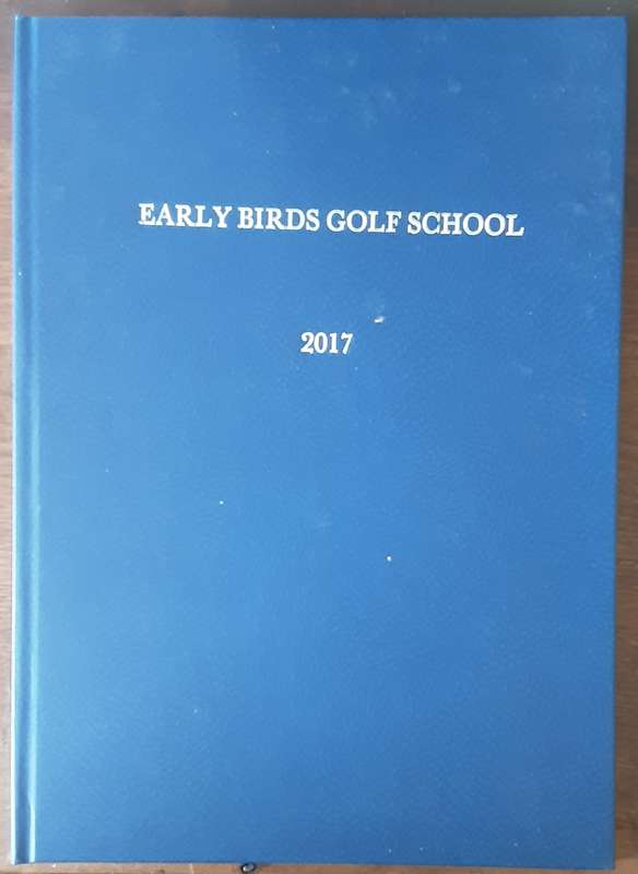 Early Birds Golf School 2017, the Story of a Group of Golfing Friends compiled by David Gass