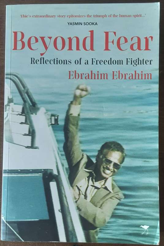 Beyond Fear Reflections of a Freedom Fighter by Ebrahim Ebrahim **Signed Copy **