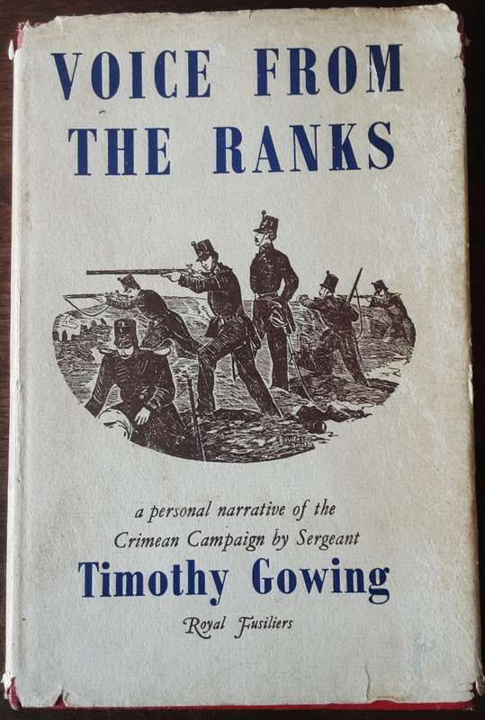 Voice From The Ranks a Personal Narrative of the Crimean Campaign by Sergeant Timothy Gowing Royal