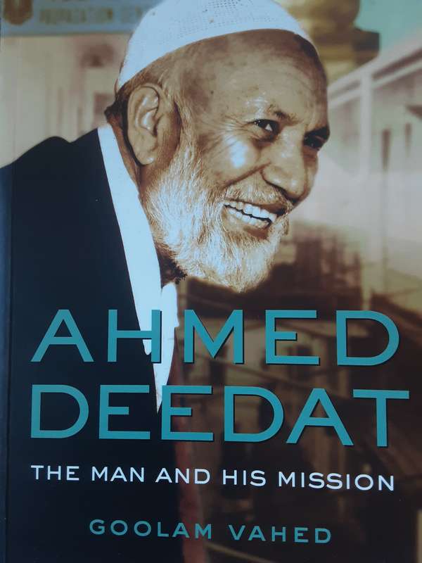 Ahmed Deedat The Man and his Mission by Goolam Vahed