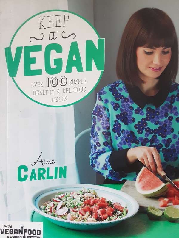 Keep it Vegan over 100 Simple Healthy & Delicious Dishes by Aine Carlin