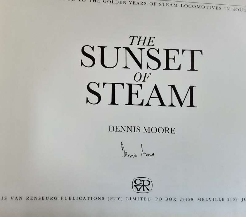 The Sunset of Steam, Golden Years of Steam Locomotives in South Africa by Dennis Moore