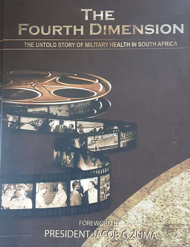 The Fourth Dimension The Untold Story of Military Health in South Africa **limited edition nbr 0036*
