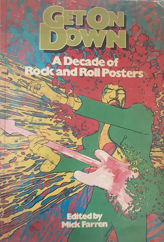 Get On Down A Decade of Rock and Roll Posters edited by Mick Farren ***scarce***