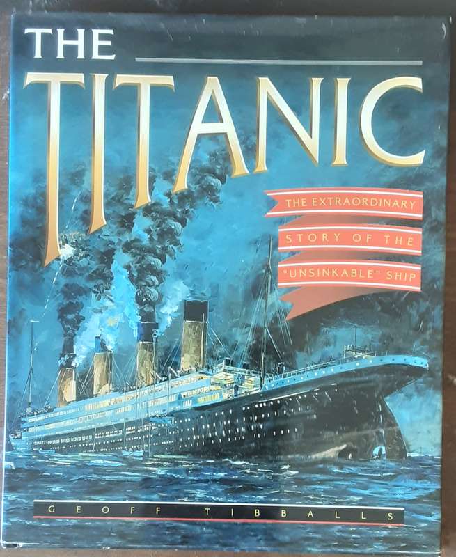 The "Titanic": The Extraordinary Story of the Unsinkable Ship