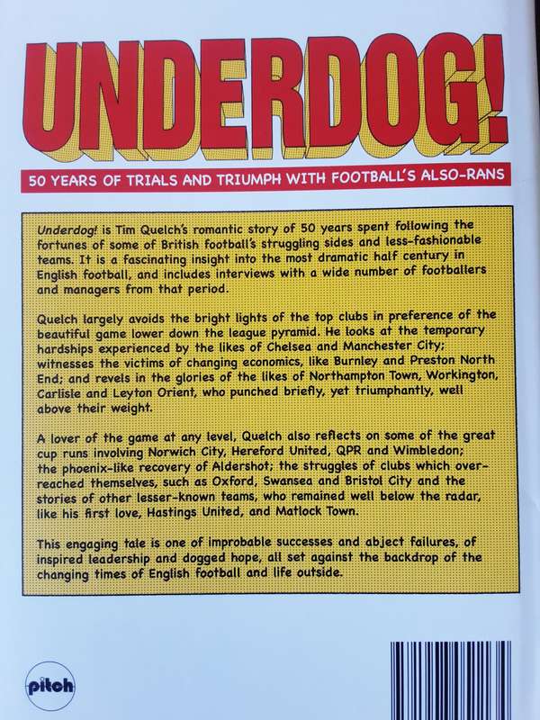 Underdog! 50 Years of Trials & Triumph with Footballs Also Rans by Tim Quelch
